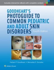 Goodheart's Photoguide to Common Pediatric and Adult Skin Disorders 