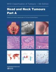 WHO Classification of Tumours: Head and Neck Tumours 