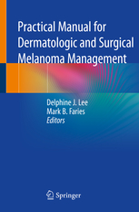 Practical Manual for Dermatologic and Surgical Melanoma Management 