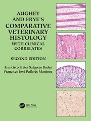 Aughey and Frye’s Comparative Veterinary Histology 